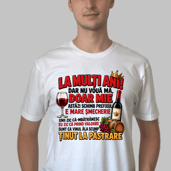 Tricou Amuzant - La Multi Ani Doar Mie