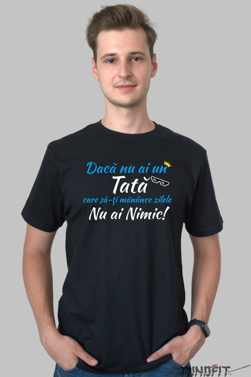 Tricou 8 Martie - Daca Nu Ai o Mama, Nu Ai Nimic Barbat Negru