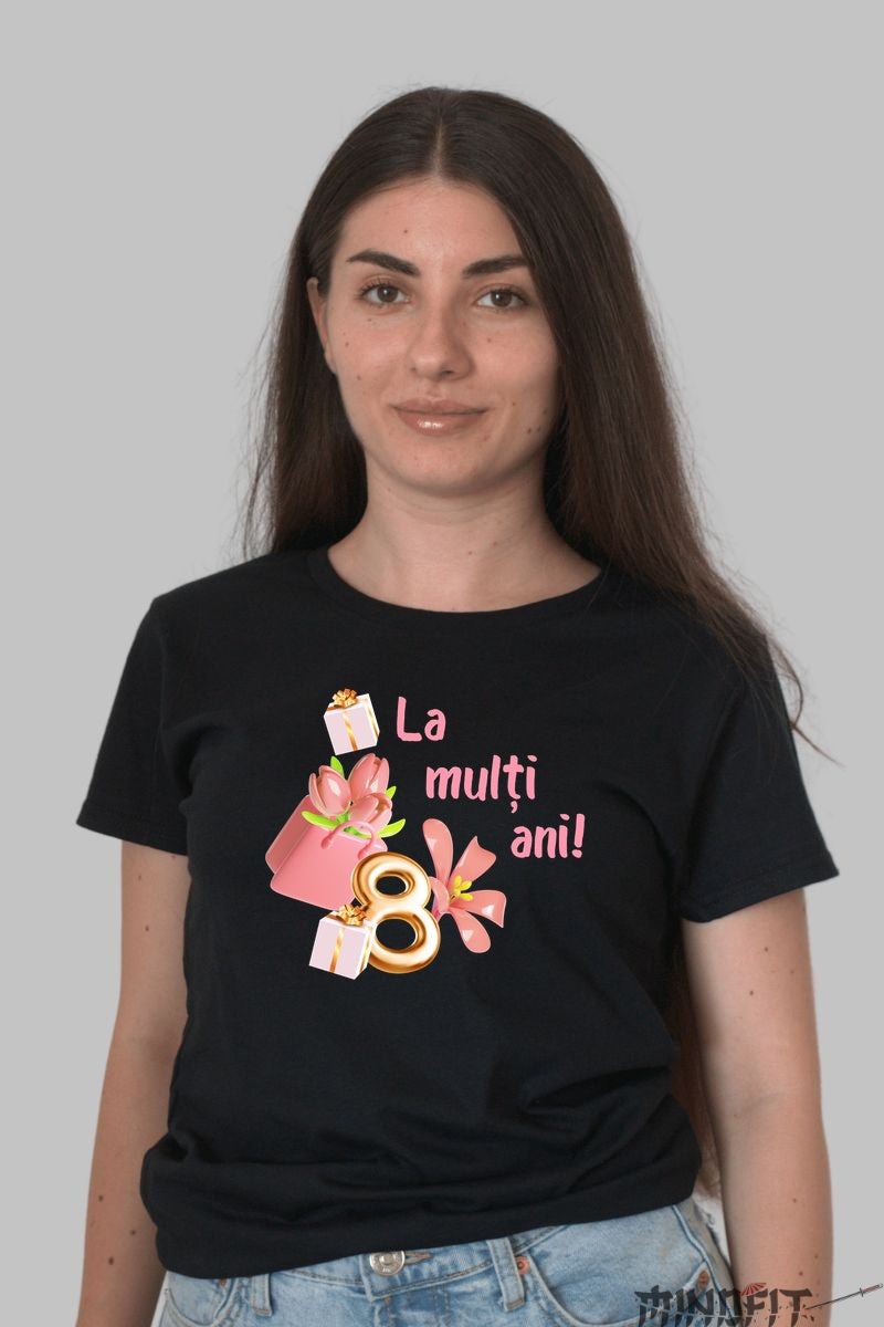 Tricou 8 Martie - La Multi Ani Cu Cadouri Dama Negru