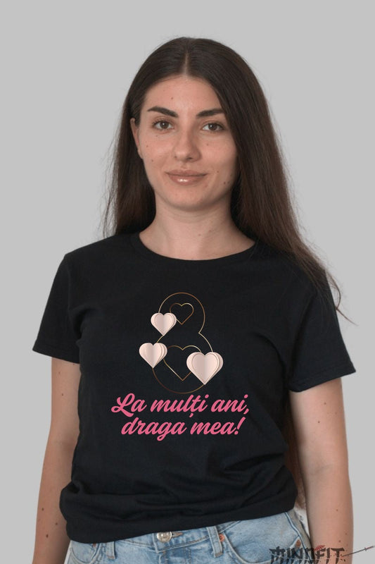Tricou 8 Martie - La Multi Ani Draga Mea Dama Negru