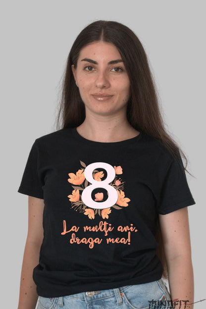 Tricou 8 Martie - La Multi Ani Draga Mea Dama Negru