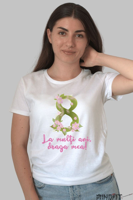 Tricou 8 Martie - La Multi Ani Draga Mea Dama Alb