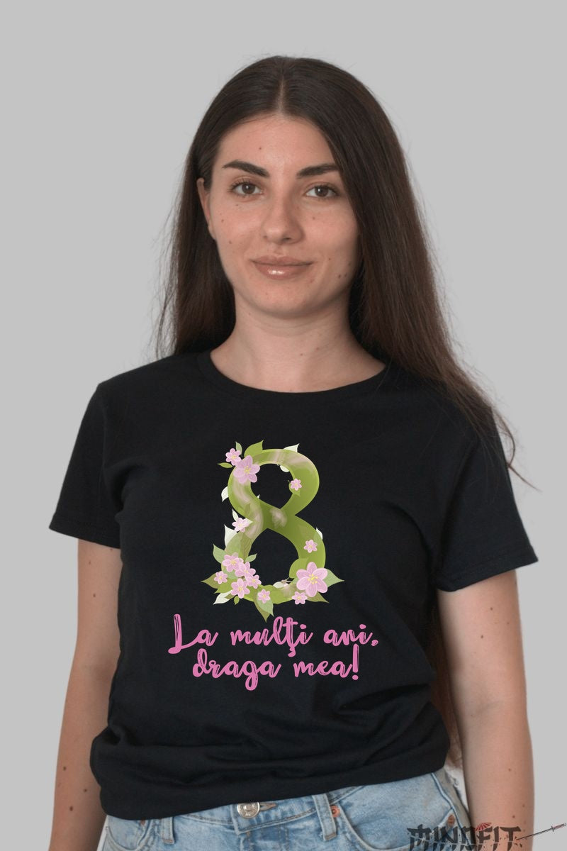 Tricou 8 Martie - La Multi Ani Draga Mea Dama Negru