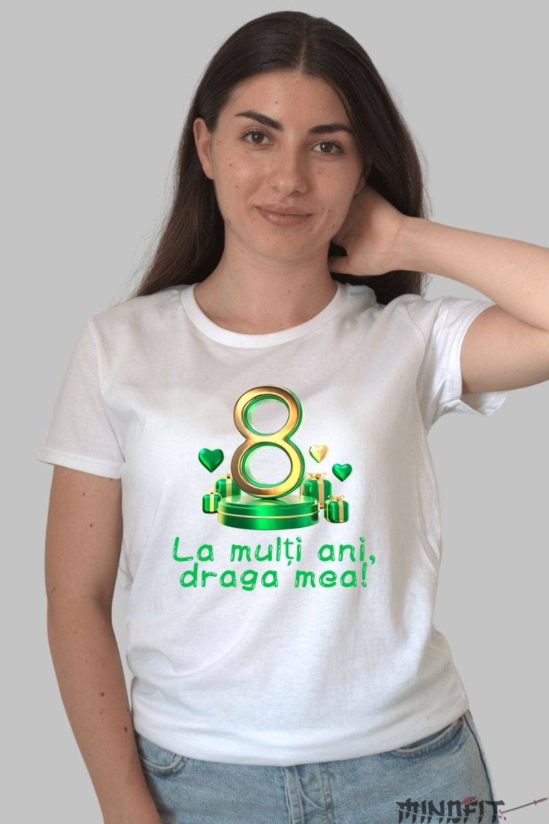 Tricou 8 Martie - La Multi Ani Draga Mea Dama Alb