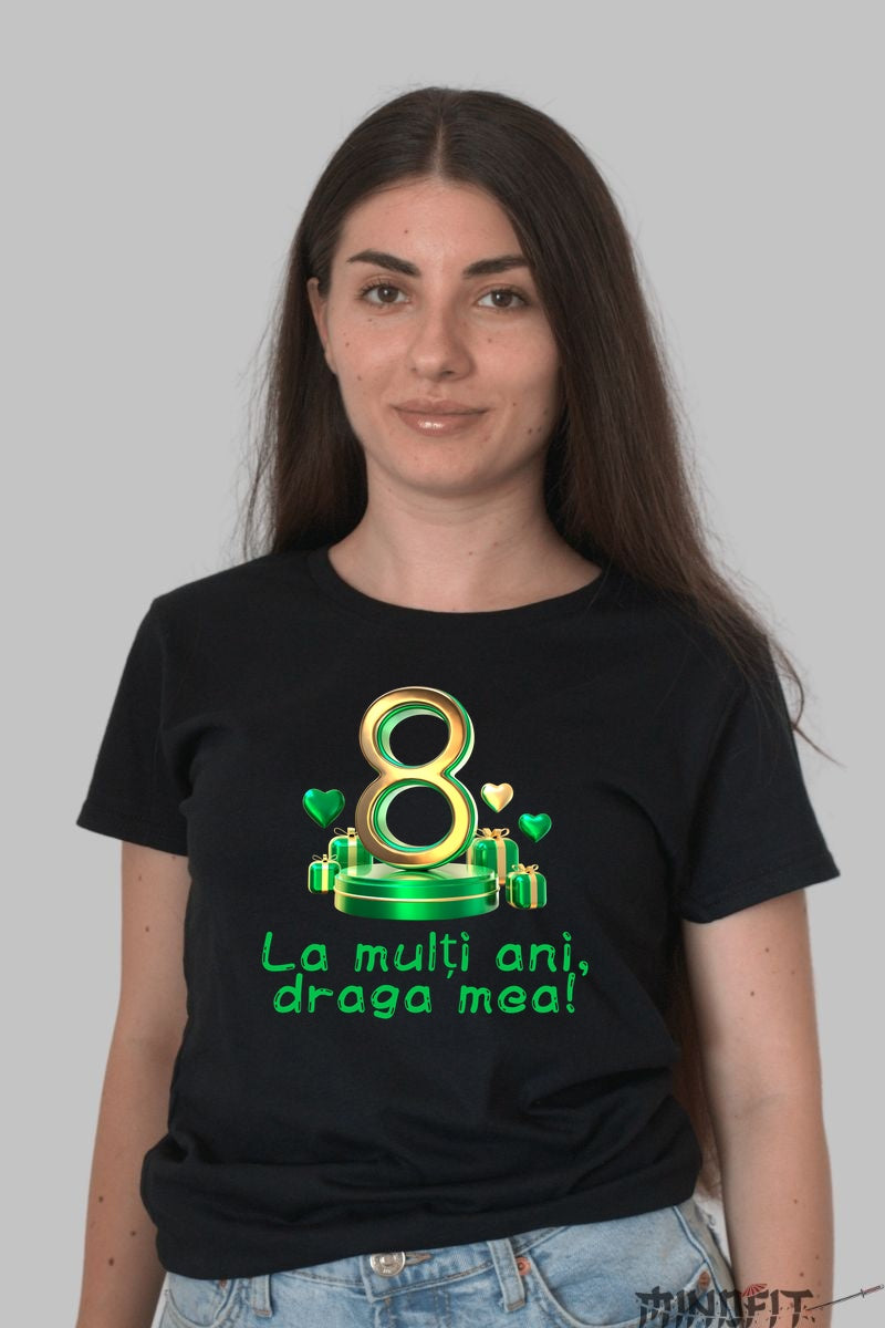 Tricou 8 Martie - La Multi Ani Draga Mea Dama Negru
