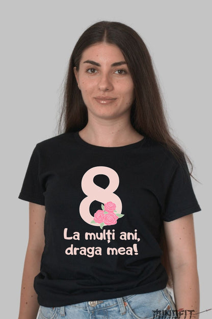 Tricou 8 Martie - La Multi Ani Draga Mea Dama Negru