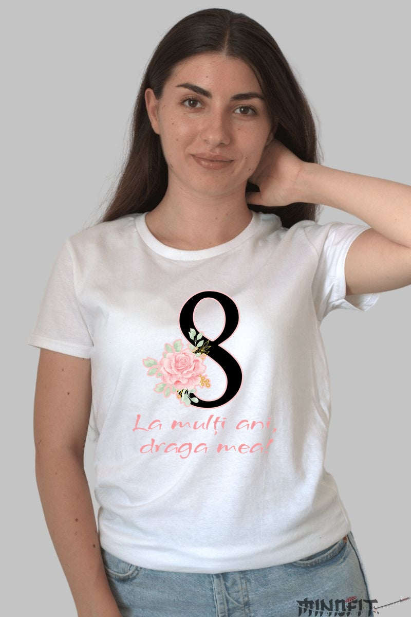 Tricou 8 Martie - La Multi Ani Draga Mea Dama Alb