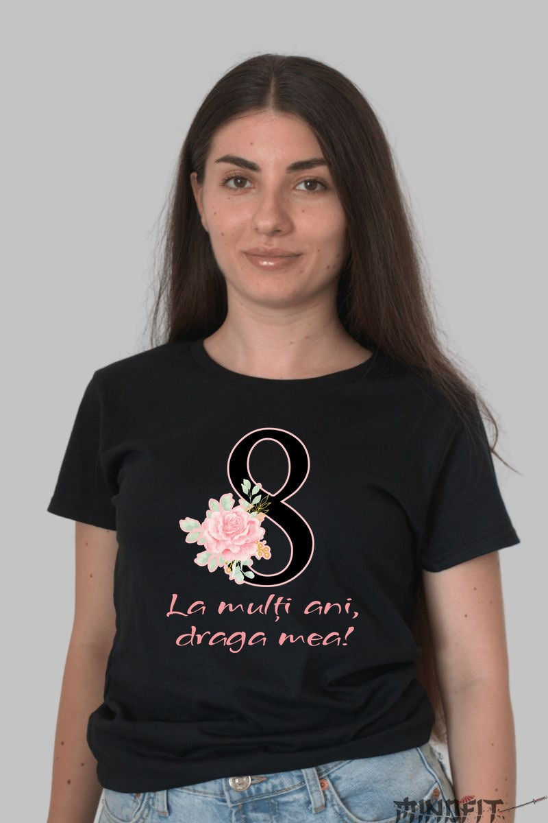 Tricou 8 Martie - La Multi Ani Draga Mea Dama Negru