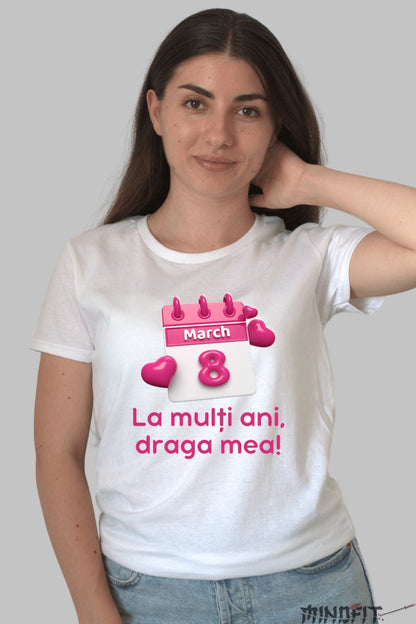 Tricou 8 Martie - La Multi Ani Draga Mea Dama Alb