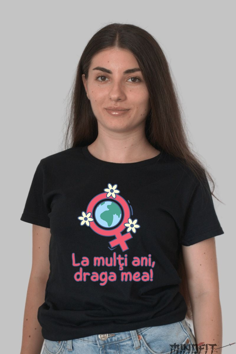 Tricou 8 Martie - La Multi Ani Draga Mea Dama Negru