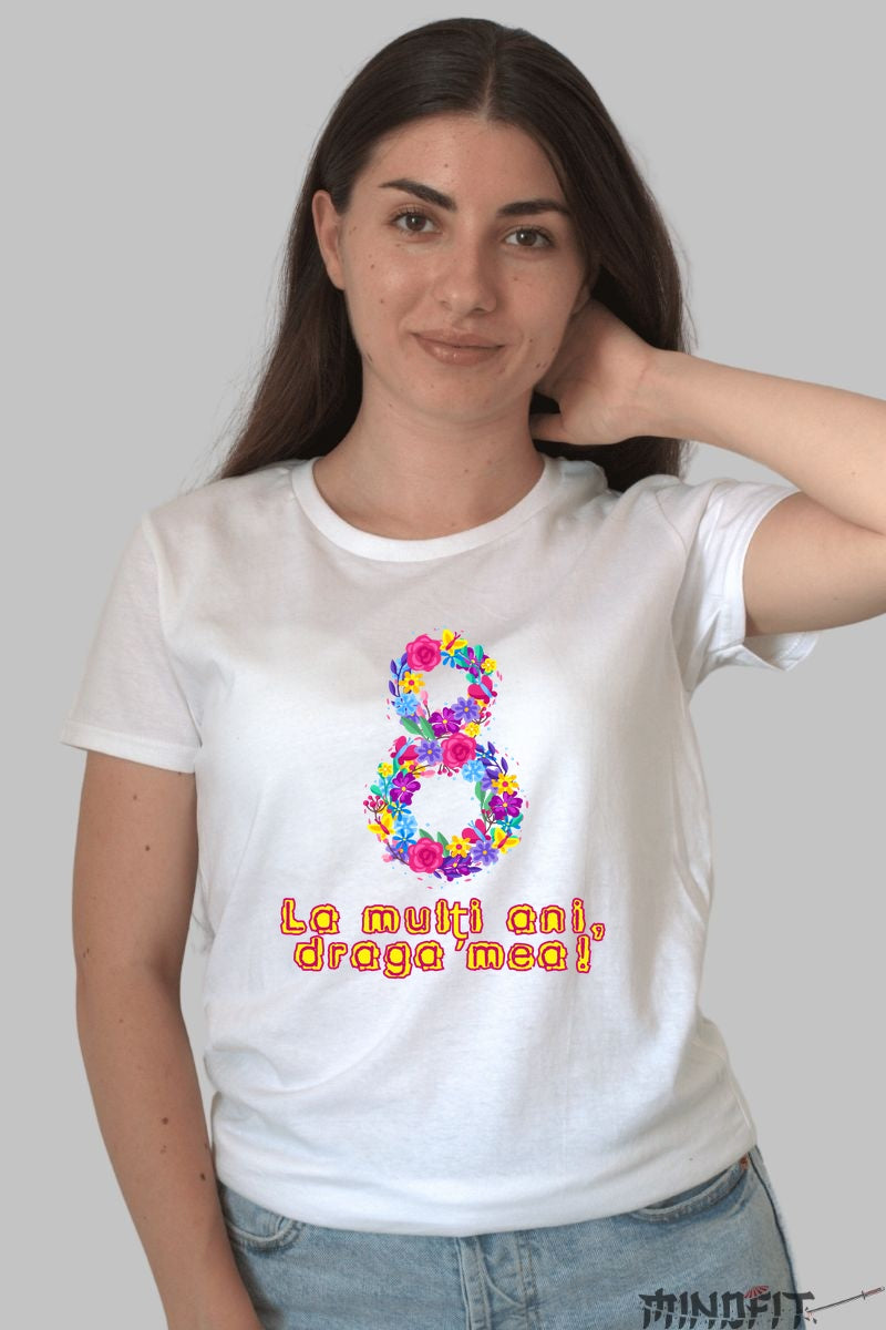 Tricou 8 Martie - La Multi Ani Draga Mea Dama Alb