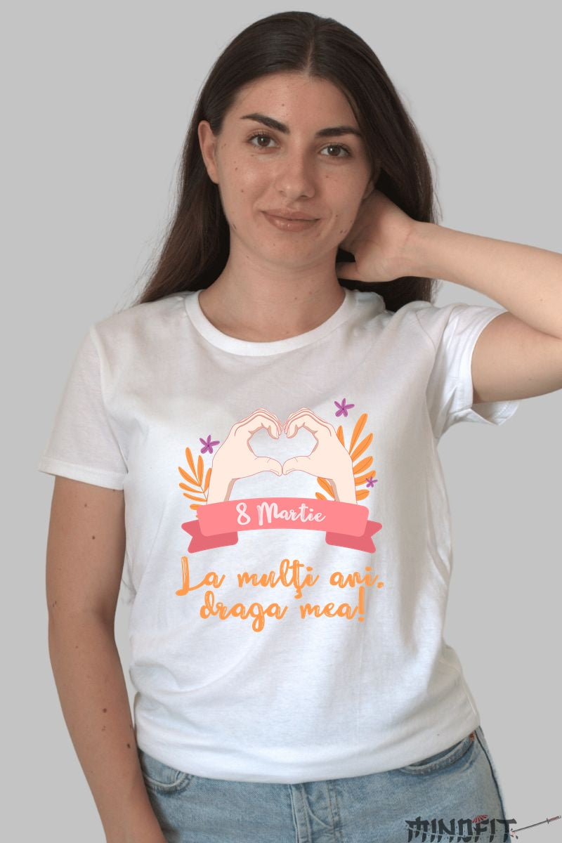 Tricou 8 Martie - La Multi Ani Draga Mea Dama Alb