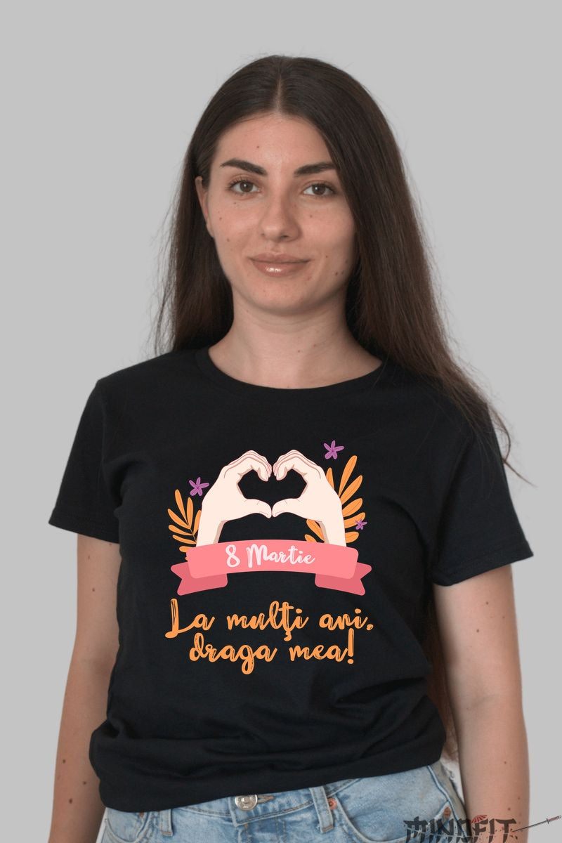 Tricou 8 Martie - La Multi Ani Draga Mea Dama Negru