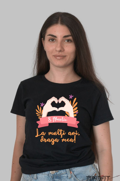 Tricou 8 Martie - La Multi Ani Draga Mea Dama Negru