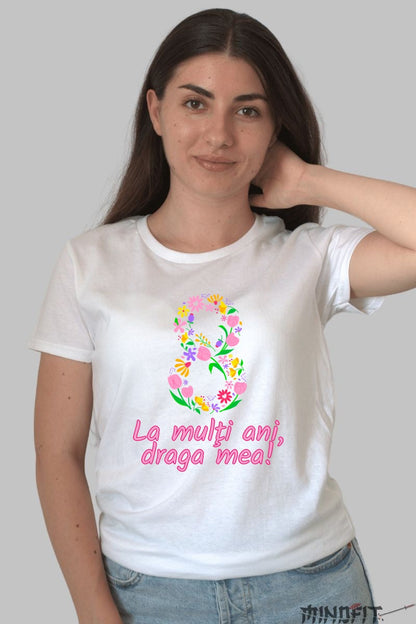 Tricou 8 Martie - La Multi Ani Draga Mea Dama Alb