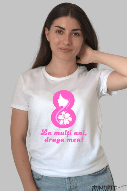 Tricou 8 Martie - La Multi Ani Draga Mea Dama Alb