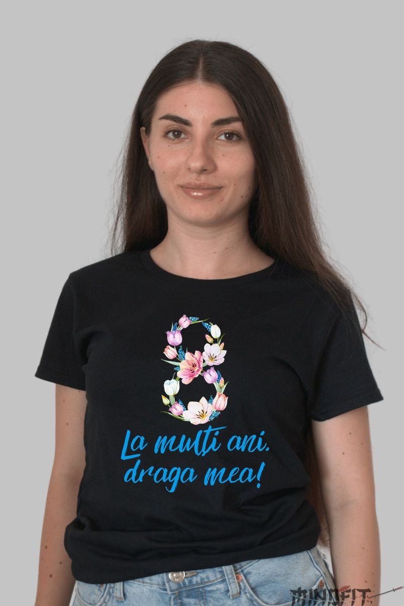 Tricou 8 Martie - La Multi Ani Draga Mea Dama Negru