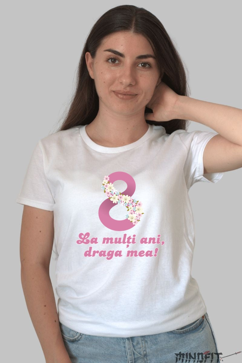 Tricou 8 Martie - La Multi Ani Draga Mea Dama Alb