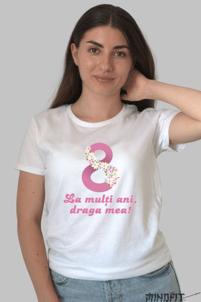 Tricou 8 Martie - La Multi Ani Draga Mea Dama Alb