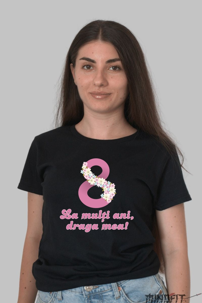 Tricou 8 Martie - La Multi Ani Draga Mea Dama Negru