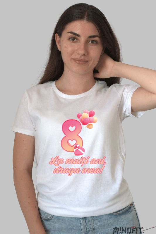Tricou 8 Martie - La Multi Ani Draga Mea Dama Alb