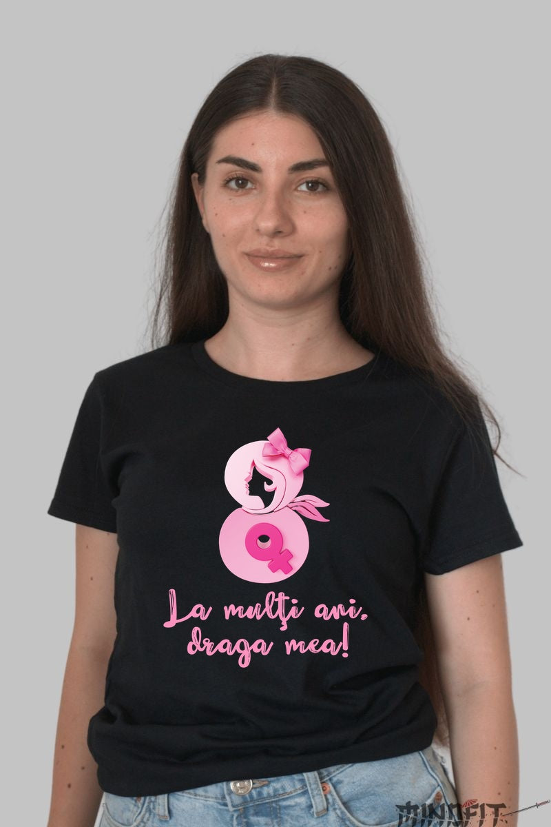 Tricou 8 Martie - La Multi Ani Draga Mea Dama Negru