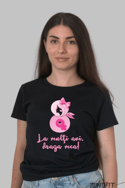 Tricou 8 Martie - La Multi Ani Draga Mea Dama Negru