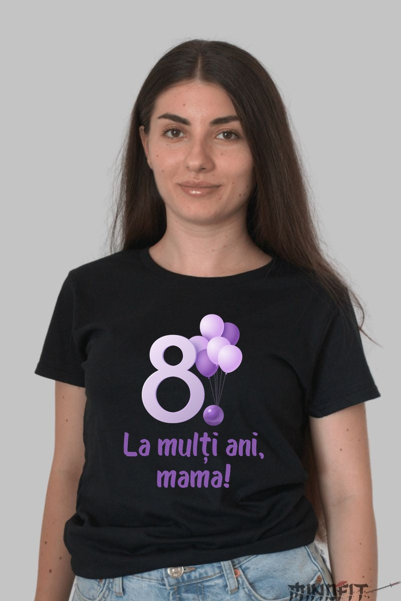 Tricou 8 Martie - La Multi Ani Mama Mov Dama Negru