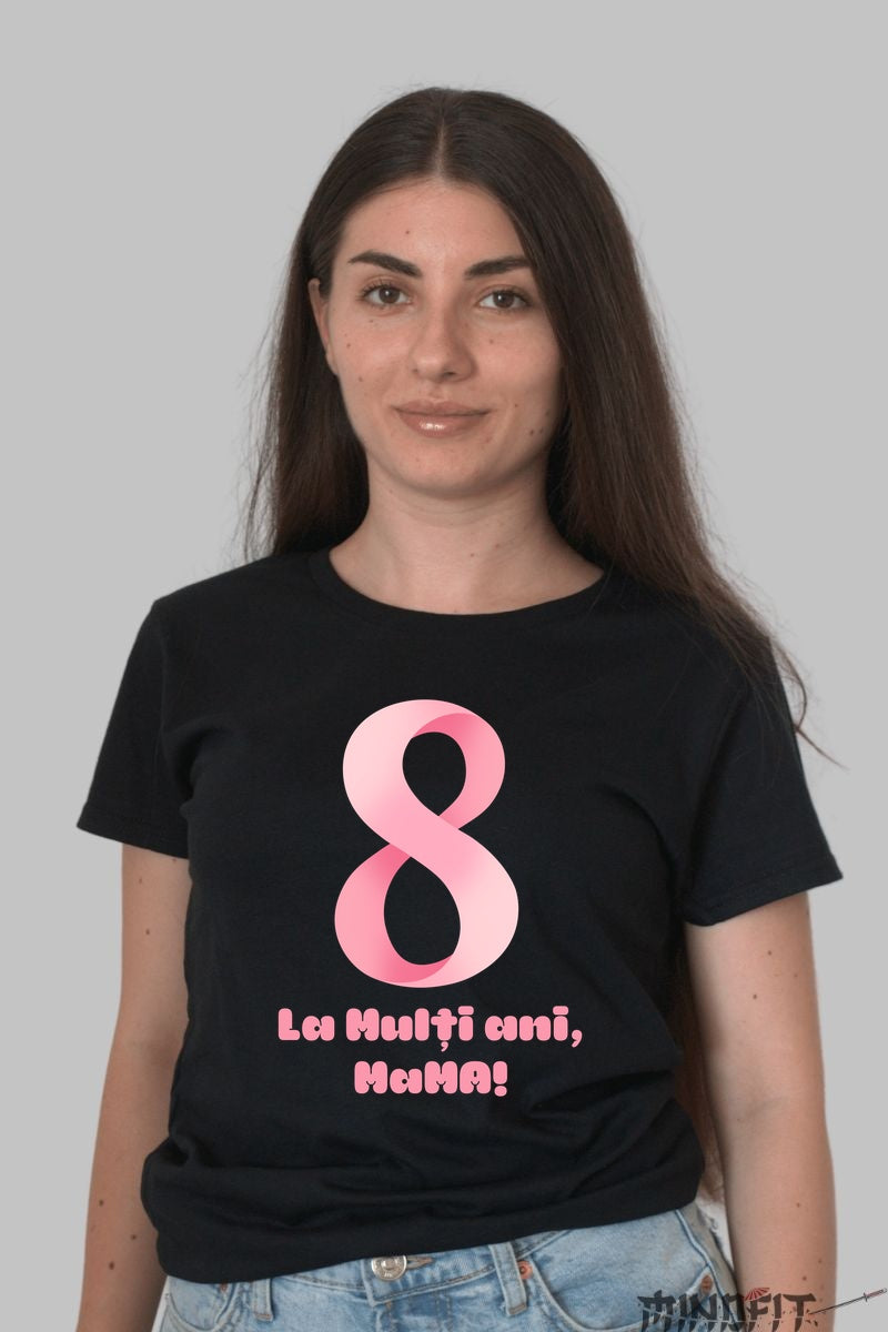 Tricou 8 Martie - La Multi Ani Mama Roz Dama Negru
