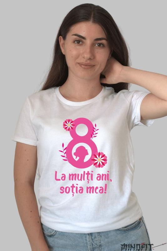 Tricou 8 Martie - La Multi Ani Sotia Mea Dama Alb