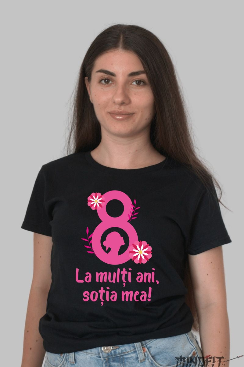Tricou 8 Martie - La Multi Ani Sotia Mea Dama Negru