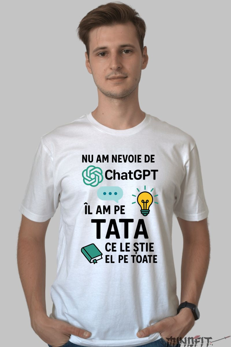 Tricou 8 Martie - Nu Am Nevoie De ChatGPT, O Am pe Mama Barbat Alb