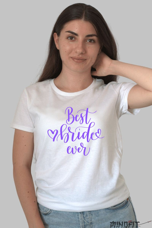 Tricou Best Bride Ever - Straluceste in Ziua Ta Speciala Dama Alb