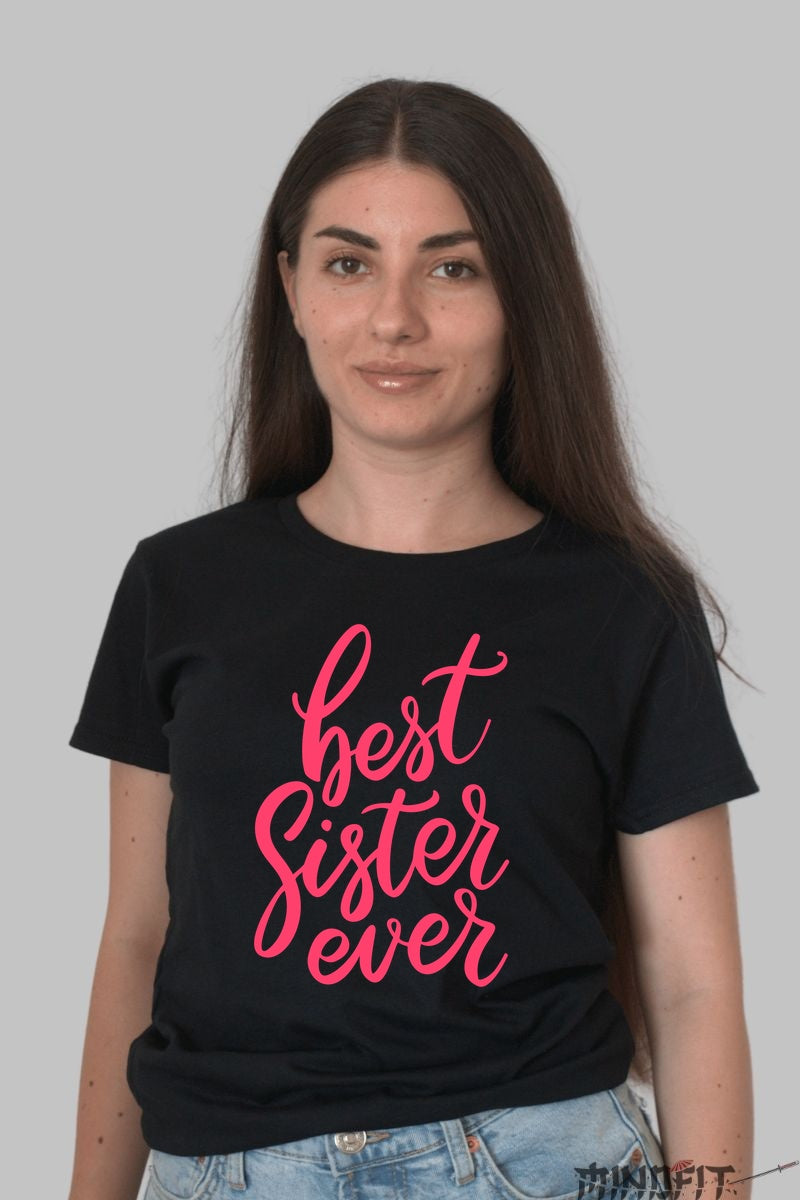 Tricou Best Sister Ever - Cadoul Perfect Pentru Sora Ta Dama Negru