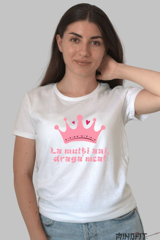 Tricou Cadou - La Multi Ani Draga Mea Coroana Dama Alb