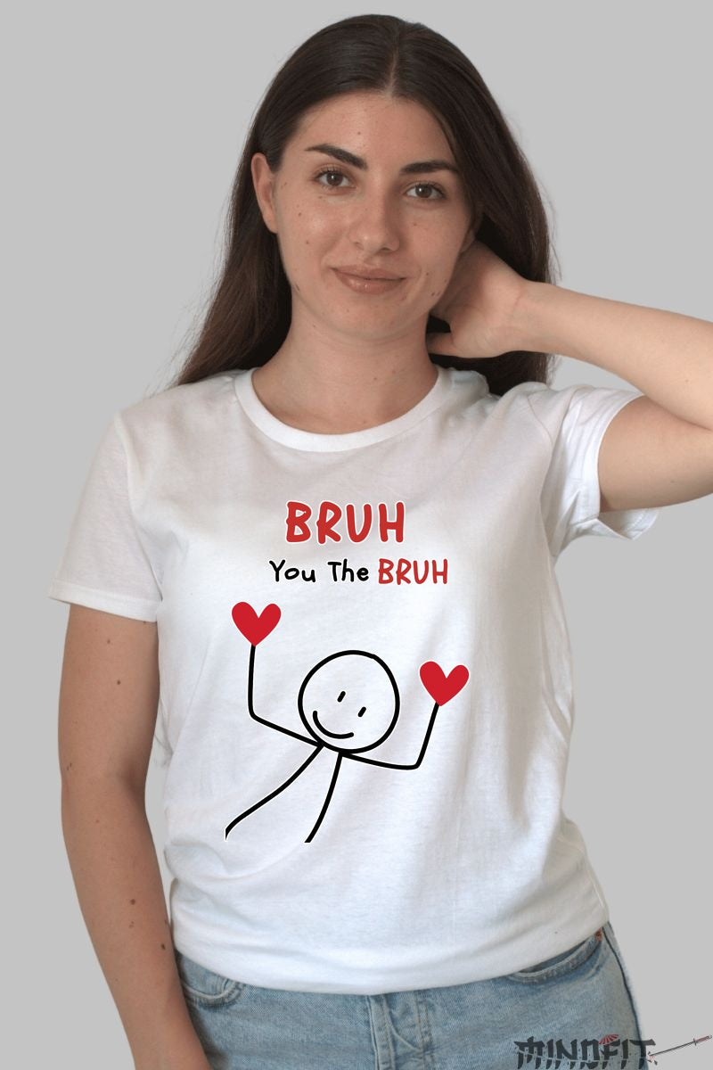 Tricou Cuplu Valentine's Day - You The BRUH dama alb