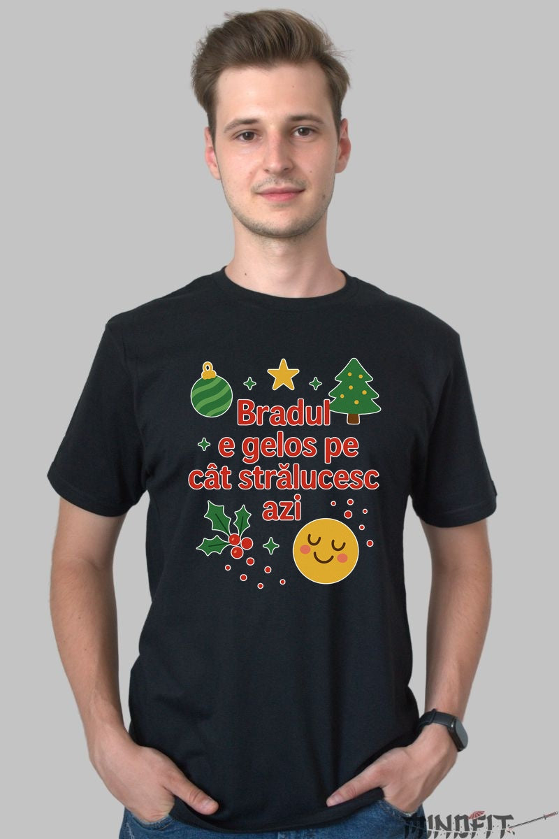 Tricou De Craciun - Bradul E Gelos Pe Cat Stralucesc Azi dama alb