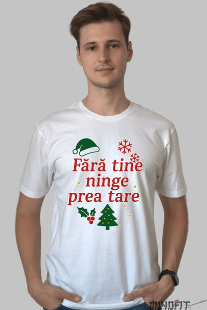 Tricou De Craciun - Fara Tine Ninge Prea Tare dama negu
