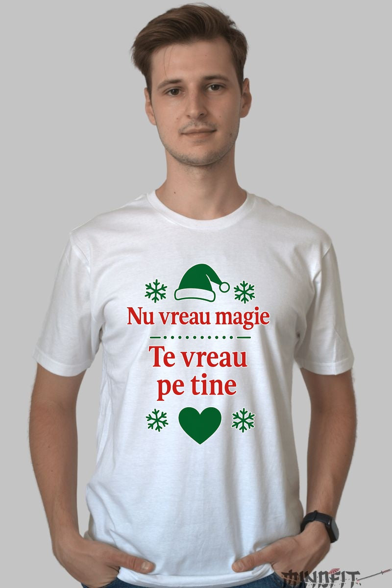 Tricou De Craciun - Nu Vreau Magie, Te Vreau Pe Tine dama negu