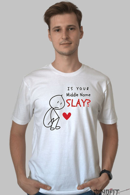Tricou Is Your Middle Name Slay - Atitudine si Ironie la Superlativ barbat alb
