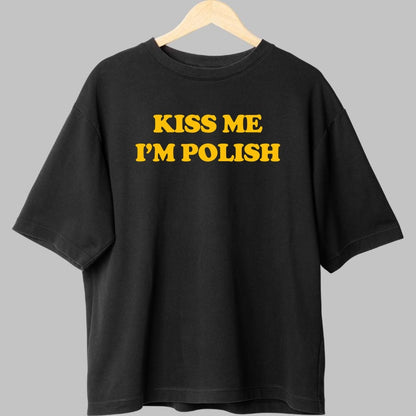 Tricou Kiss Me I'm Polish - Mesaj cu atitudine fata