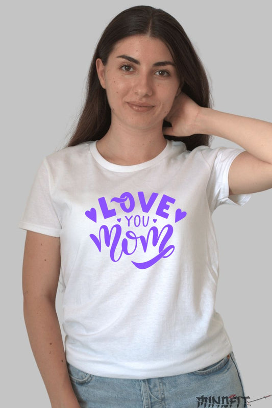 Tricou Love You Mom - O Declaratie Emotionanta pentru Mama Ta Dama Alb