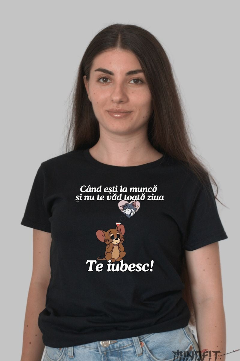 Tricou Tom Si Jerry Cand esti la munca si nu te vad toata ziua dama negru