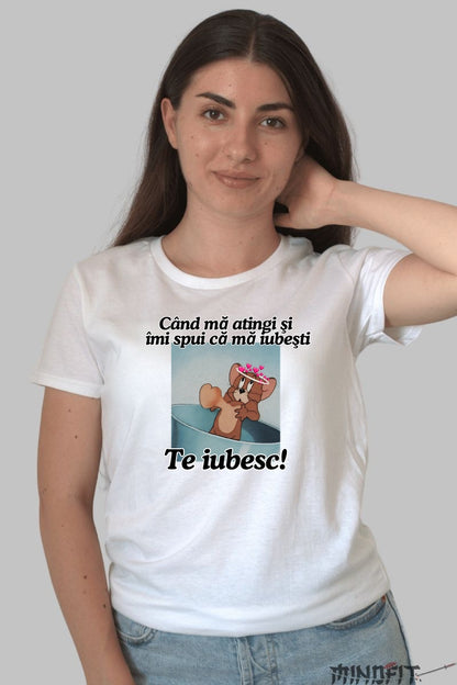 Tricou Tom Si Jerry Cand ma atingi si imi spui ca ma iubesti dama alb