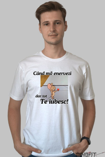 Tricou Tom Si Jerry Cand ma enervezi dar tot te iubesc barbat alb