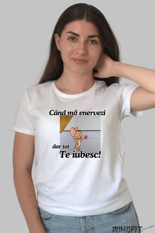 Tricou Tom Si Jerry Cand ma enervezi dar tot te iubesc dama alb