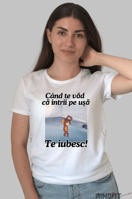 Tricou Tom Si Jerry Cand te vad ca intrii pe usa dama alb