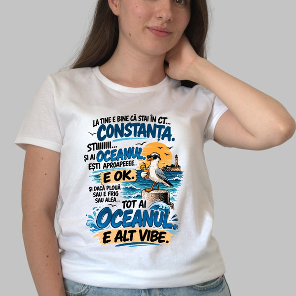 Tricou Amuzant - Constanta, Oceanul E Alt Vibe