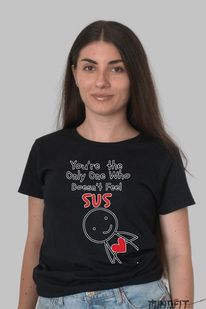 Tricou Valentine's Day - You-re The Only One Who Doesn-t Feel SUS dama negru