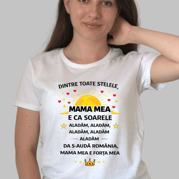 Tricou 8 Martie - Mama Mea e ca Soarele